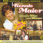 CD Renate Maier Das Bayerische Gstanzl-Urgestein CD Renate Maier Das Bayerische Gstanzl-Urgestein